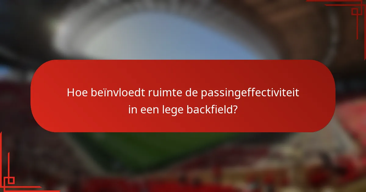 Hoe beïnvloedt ruimte de passingeffectiviteit in een lege backfield?