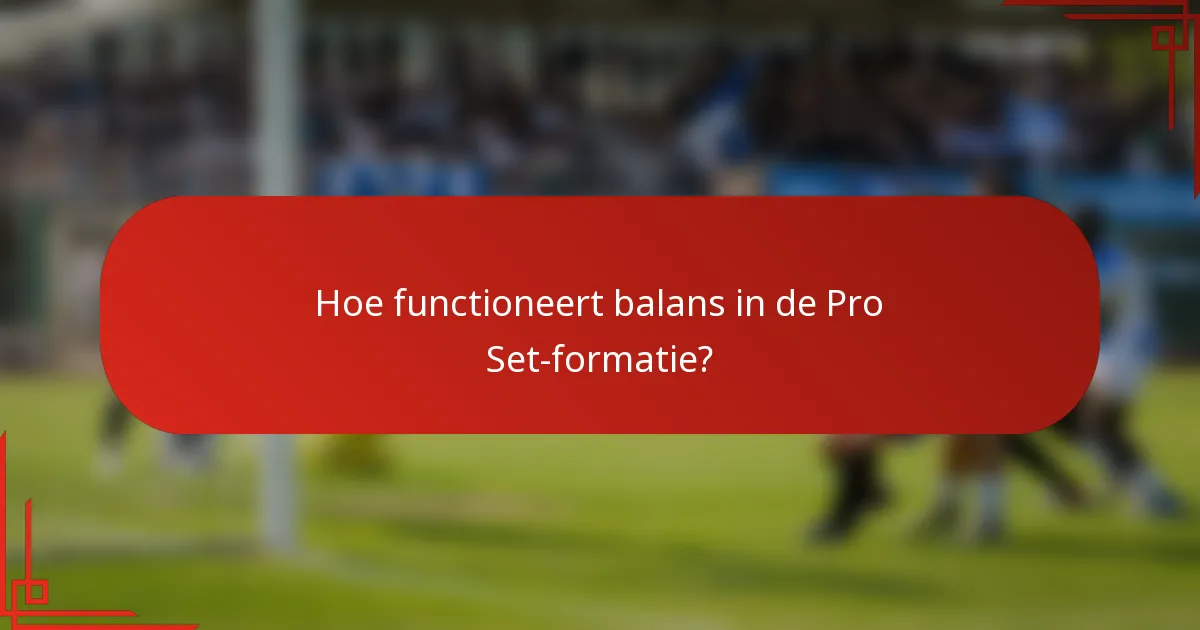 Hoe functioneert balans in de Pro Set-formatie?