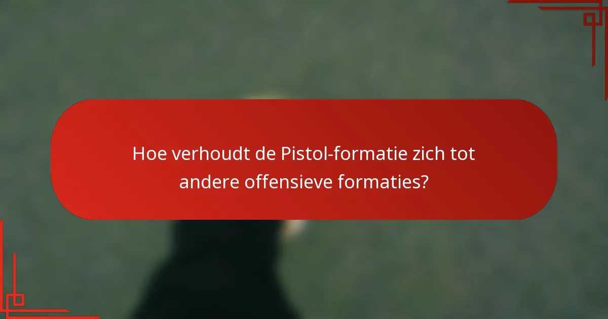 Hoe verhoudt de Pistol-formatie zich tot andere offensieve formaties?